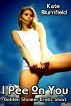 I Pee On You: Golden Shower Erotic Short by Kate Blumfield