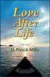 Love After Life: a novel by D. Patrick Miller 