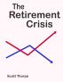 The Retirement Crisis by Scott Thorpe