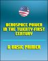 Aerospace Power in the Twenty-First Century: A Basic Primer - Air and Space Power, Doctrine and Strategy, Airpower, Satellites, Billy Mitchell, Claire Chennault, Reconnaissance by Progressive Management