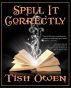 Spell It Correctly by Tish Owen