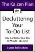The Kaizen Plan for Decluttering Your To-Do List: Take Control of Your Day 10 Minutes at a Time by Lynn Johnston
