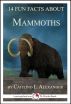 14 Fun Facts About Mammoths: A 15-Minute Book by Caitlind Alexander