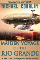 Cover for 'Maiden Voyage of the Rio Grande: A Bartleby and James Adventure'