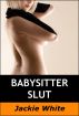 Babysitter Slut by Jackie White
