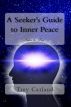 A Seeker's Guide to Inner Peace: Notes to Self by Trey Carland