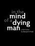 In the Mind of a Dying Man by Benjamin Noah