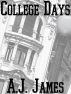 College Days by A.J. James