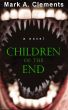 Children of the End by Mark A. Clements
