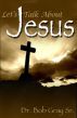 Let's Talk About Jesus by Bob Gray
