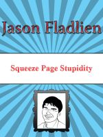 Cover for 'Squeeze Page Stupidity'
