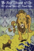 Cover for 'The Real Wizard of Oz: The Life and Times of L. Frank Baum'
