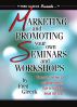 Marketing and Promoting Your Own Seminars and Workshops by Fred Gleeck