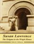 Susan Lawrence: The Enigma in the Wright House by Roberta Volkmann