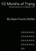 12 Months of Trying: My Submissions for a Calendar Year by Gayle Francis Moffet