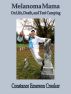 Melanoma Mama: On Life, Death, and Tent Camping by Constance Emerson Crooker