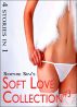 Soft Love: The Collection Three (4 Erotica Stories) by Sophie Sin