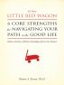 It's Your Little Red Wagon... 6 Core Strengths for Navigating Your Path to the Good Life. Embrace the Power of Positive Psychology and Live Your Dreams! by Sharon Esonis, Ph.D.