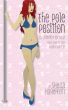 The Pole Position: Is Stripping for You? (And How to Stay Healthy Doing It) by Sheila  Hageman