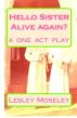 Hello Sister - Alive again? by lesley moseley