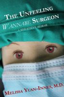 Cover for 'The Unfeeling Wannabe Surgeon: A Med School Memoir'