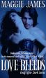 Love Bleeds by Maggie James