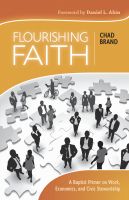 Cover for 'Flourishing Faith: A Baptist Primer on Work, Economics, and Civic Stewardship'