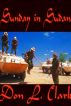 Sunday in Sudan by Don L Clark