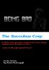 Being Bad: The Succubus Corp by Keith O. McDougall