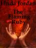 The Flaming Ruby by Linda Jordan