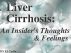 Liver Cirrhosis: An Insider's Thoughts & Feelings by EJ Carlin