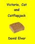 Victoria, Cat and catflapjack (Snippets) by David Elvar
