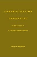 Cover for 'Administration - Unraveled, Revealing a Unified General Theory'