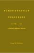 Administration - Unraveled, Revealing a Unified General Theory by George H McCleskey