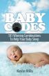 Baby Codes: 101 Winning Combinations to Help Your Baby Sleep. by Kevin Mills
