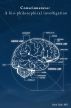 Consciousness:- A Bio-Philosophical Investigation by John Dale