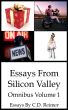 Essays From Silicon Valley Omnibus Volume 1 by C.D. Reimer
