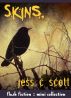 Skins (flash fiction mini collection) by Jess C Scott