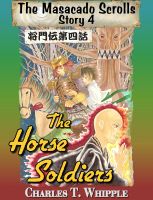 Cover for 'The Horse Soldiers: The Masacado Scrolls, Story 4'