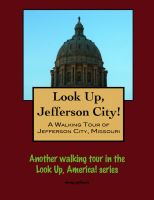 Cover for 'Look Up, Jefferson City! A Walking Tour of Jefferson City, Missouri'
