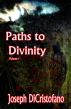 Paths to Divinity by Joseph DiCristofano