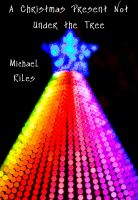 Cover for 'A Christmas Present Not Under the Tree'
