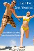 Get Fit, Get Women: A Scientific 31-Day Transformation System by Max Fincher