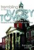 Trembling in the Ivory Tower: Excesses in the Pursuit of Truth and Tenure by Kenneth Lasson