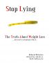 Stop Lying: The Truth About Weight Loss ... but you''re not going to like it. by Deborah Nicholson