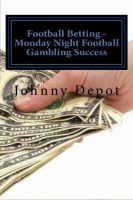 Cover for 'Football Betting - Monday Night Football Gambling Success'