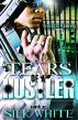 Tears of a Hustler by Silk White
