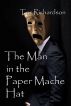 The Man in the Paper Mache Hat by Tor Richardson