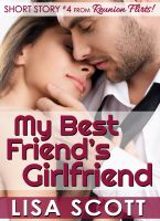 Cover for 'My Best Friend's Girlfriend (Short Story #4 from Reunion Flirts!)'