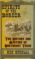 Cover for 'Spirits of the Border: The History and Mystery of Northeast Texas'